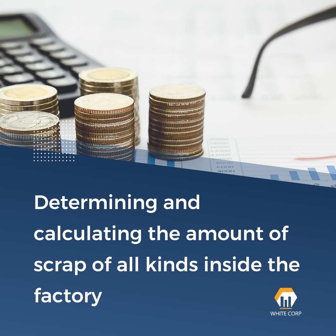 Determining and calculating the amount of scrap of all kinds inside the factory
